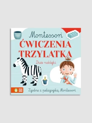 "Montessori. Ćwiczenia trzylatka" książka z zadaniami i naklejkami ZIELONA SOWA