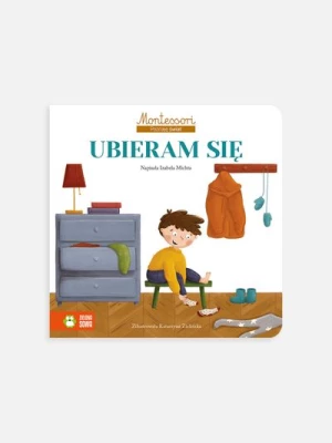 "Montessori. Poznaję świat. Ubieram się" książka edukacyjna ZIELONA SOWA