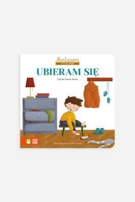 "Montessori. Poznaję świat. Ubieram się" książka edukacyjna ZIELONA SOWA