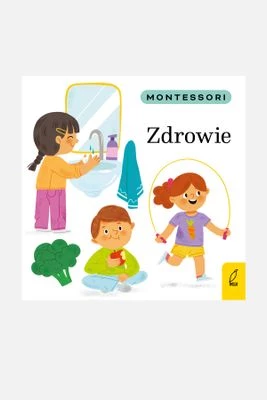 "Montessori. Zdrowie" książka dla dzieci WILGA