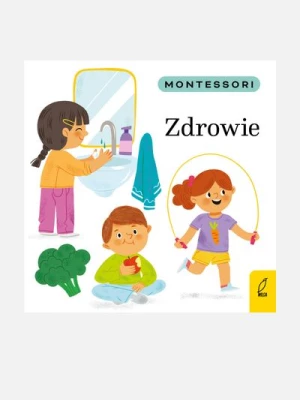 "Montessori. Zdrowie" książka dla dzieci WILGA