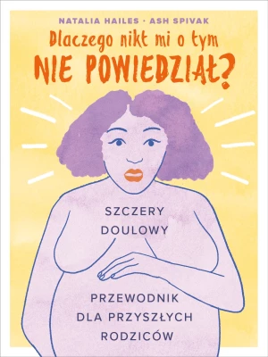 N. Hailes, A. Spivak, Dlaczego nikt mi tego nie powiedział? Wydawnictwo mamania