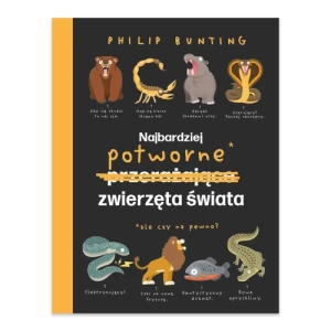 Najbardziej potworne zwierzęta świata All kids publishing