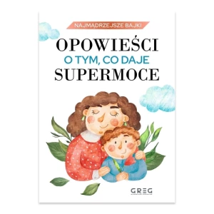 Najmądrzejsze bajki, czyli opowieści o tym, co daje supermoce Greg