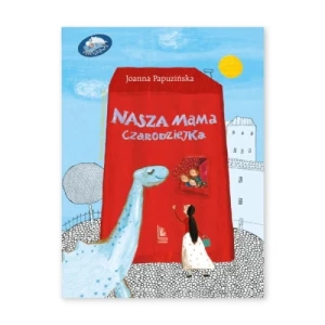 Nasza mama czarodziejka Wydawnictwo literatura