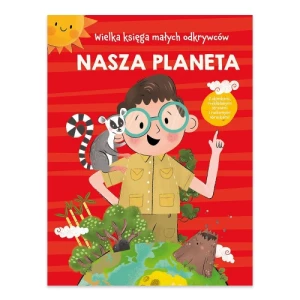 Nasza planeta. Wielka księga małych odkrywców Yoyo books