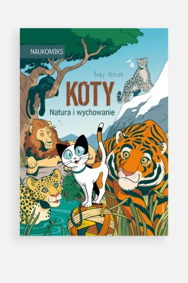 "Naukomiks. Koty: Natura i wychowanie" książka edukacyjna Nasza Księgarnia