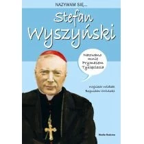 Nazywam się Stefan Wyszyński Media Rodzina