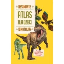 Niesamowite dinozaury. Atlas dla dzieci Yoyo