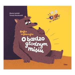 O bardzo głodnym misiu. Bajka wybierajka Tako