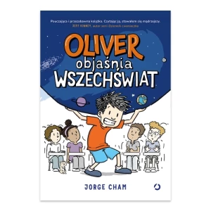 Oliver objaśnia wszechświat Wydawnictwo otwarte