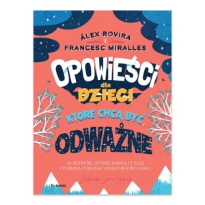 Opowieści dla dzieci, które chcą być odważne. 35 historii, które dadzą ci siłę i pomogą pokonać przeciwności losu Totamto