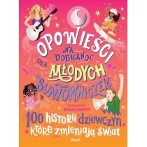 Opowieści na dobranoc dla młodych buntowniczek. 100 historii dziewczyn, które zmieniają świat Debit