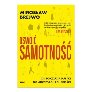 Oswoić samotność. Od poczucia pustki do akceptacji i bliskości Znak