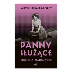 Panny służące. Historia nadużycia Post factum