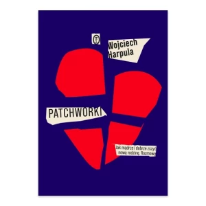 Patchworki. Jak mądrze i dobrze zszyć nową rodzinę. Rozmowy Wydawnictwo literackie