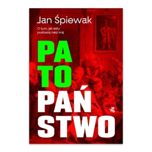 Patopaństwo. O tym, jak elity pustoszą nasz kraj W.a.b.