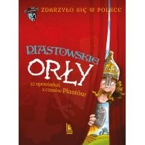 Piastowskie Orły. 10 opowiadań z czasów Piastów. Zdarzyło się w Polsce. Tom 1 Literatura