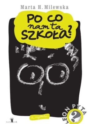 Po co nam ta szkoła?, Marta H. Milewska, Anna Wiklińska Wydawnictwo tatarak