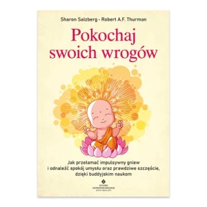Pokochaj swoich wrogów. Jak przełamać impulsywny gniew i odnaleźć spokój umysłu oraz prawdziwe szczęście, dzięki buddyjskim naukom Studio astropsychologii
