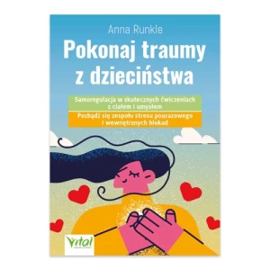 Pokonaj traumy z dzieciństwa Vital Pokonaj traumy z dzieciństwa Vital