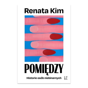 Pomiędzy. Historie osób niebinarnych Luna
