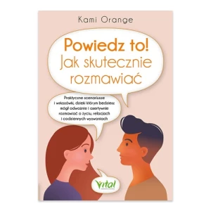 Powiedz to! Jak skutecznie rozmawiać Vital Powiedz to! Jak skutecznie rozmawiać Vital
