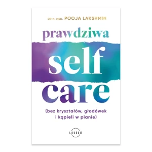 Prawdziwa SELF-CARE (bez kryształów, głodówek i kąpieli w pianie) Laurum