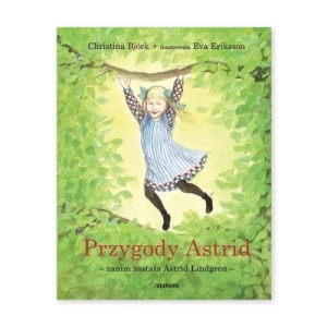 Przygody Astrid - zanim została Astrid Lindgren Zakamarki