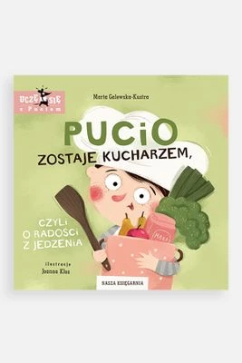 "Pucio zostaje kucharzem, czyli o radości z jedzenia" wyd. 2023 - książka edukacyjna NASZA KSIĘGARNIA