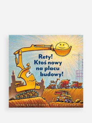 "Rety! Ktoś nowy na placu budowy!" książka dla dzieci NASZA KSIĘGARNIA