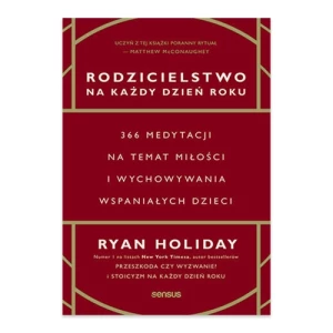 Rodzicielstwo na każdy dzień roku. 366 medytacji na temat miłości i wychowywania wspaniałych dzieci One press Rodzicielstwo na każdy dzień roku. 366 medytacji na temat miłości i wychowywania wspaniałych dzieci One press