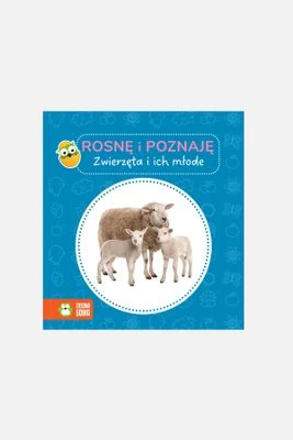 "Rosnę i poznaję. Zwierzęta i ich młode" książka dla dzieci ZIELONA SOWA