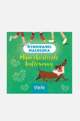 "Rymowanki maluszka. Mam chusteczkę haftowaną" książka dla dzieci TRELE