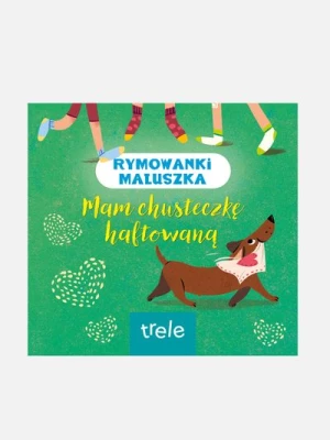 "Rymowanki maluszka. Mam chusteczkę haftowaną" książka dla dzieci TRELE "Rymowanki maluszka. Mam chusteczkę haftowaną" książka dla dzieci TRELE