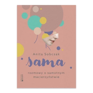 Sama. Rozmowy o samotnym macierzyństwie Mando