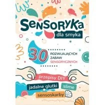 Sensoryka dla smyka. 30 rozwijających zabaw sensorycznych Tata Robi Książki