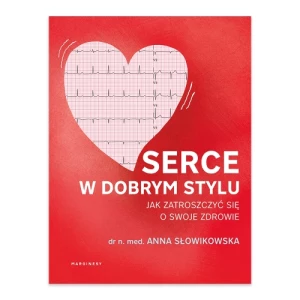 Serce w dobrym stylu. Jak świadomie zarządzać własnym zdrowiem Marginesy
