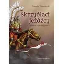 Skrzydlaci jeźdźcy opowieść o polskiej husarii Bernardinum