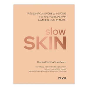 Slow skin. Pielęgnacja skóry w zgodzie z jej indywidualnym naturalnym rytmem Pascal Slow skin. Pielęgnacja skóry w zgodzie z jej indywidualnym naturalnym rytmem Pascal