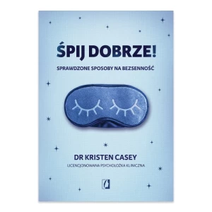 Śpij dobrze! Sprawdzone sposoby na bezsenność Wydawnictwo kobiece Śpij dobrze! Sprawdzone sposoby na bezsenność Wydawnictwo kobiece