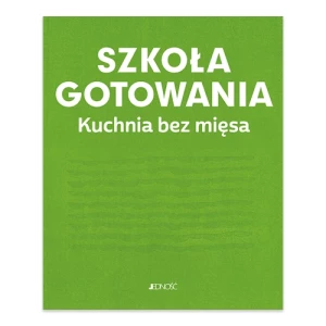 Szkoła gotowania. Kuchnia bez mięsa Jedność