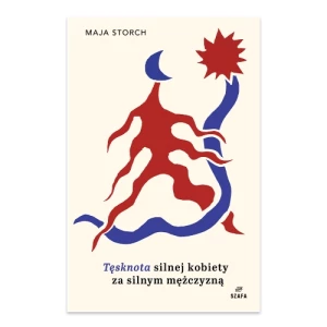 Tęsknota silnej kobiety za silnym mężczyzną Szafa