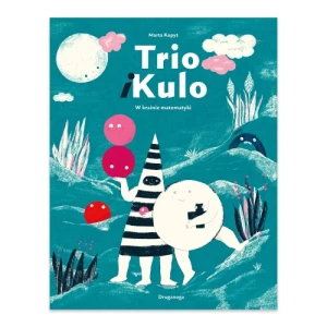 Trio i Kulo. W krainie matematyki Druganoga
