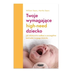 Twoje wymagające HIGH-NEED dziecko Mamania