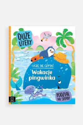 "Uczę się czytać. Wakacje pingwinka" książka dla dzieci AKSJOMAT
