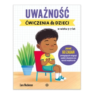 Uważność. Ćwiczenia dla dzieci w wieku 5–7 lat Harmonia