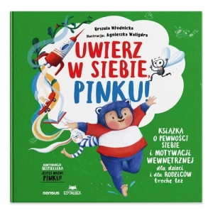 Uwierz w siebie, Pinku! Książka o pewności siebie i motywacji wewnętrznej dla dzieci i rodziców trochę też Sensus