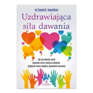 Uzdrawiająca siła dawania. Jak życzliwość może pokonać stres, obniżyć ciśnienie, złagodzić stany zapalne, spowolnić starzenie Studio astropsychologii
