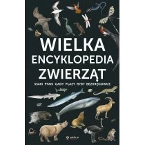 Wielka encyklopedia zwierząt. Ssaki, ptaki, gady, płazy, ryby, bezkręgowce Publicat